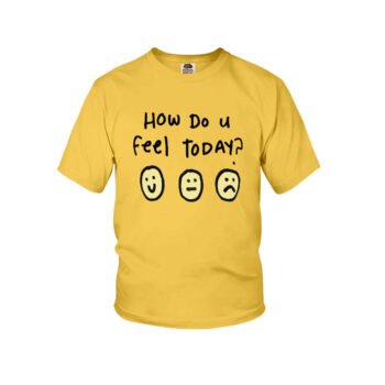 Camiseta "Como Você Se Sente Hoje?"